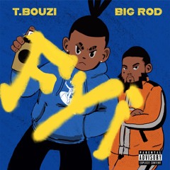 T.BOUZI - F.Y.I (ft. Big Rod)