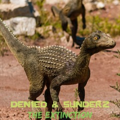 Den1ed & Sunderz - The Extinction [SELF RELEASE]