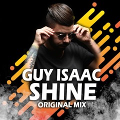 GUY ISAAC - SHINE (ORIGINAL MIX) (FREE DOWNLOAD)