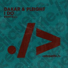 Dakar & Pleight - I Do (Original Mix)