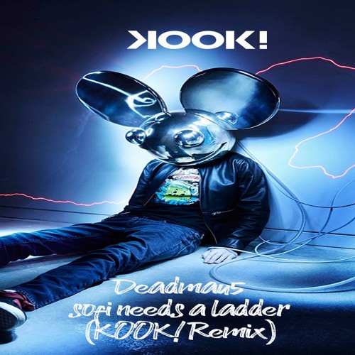 Deadmau5 - Sofi Needs A Ladder (KOOK! Remix) by KOOK! reposts on ...