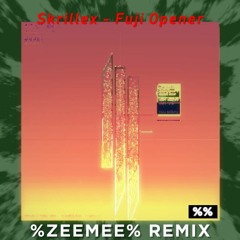 Skrillex - Fuji Opener (ZEEMEE Remix)