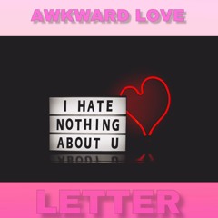 Awkard Love Letter