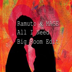Ramuto & MAGE - All I Need (Big Room Edit)