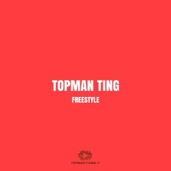 TOPMAN TING (Freestyle)