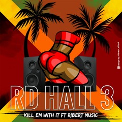 RD_Hall #3 - (Kill Em With It) Ft Ribert Music *Download*