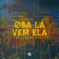 Duckhandz, SoFly - Oba Lá Vem Ela (Extended Mix)