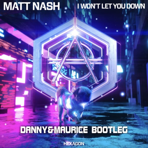 Matt Nash - I Won´t Let You Down (Danny & Maurice Bootleg)