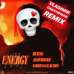 BURNS feat A$AP ROCKY & SABRINA CLAUDIO - ENERGY - VLADIMIR CAUCHEMAR REMIX