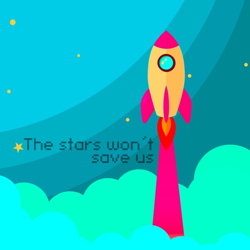 The stars won´t save us