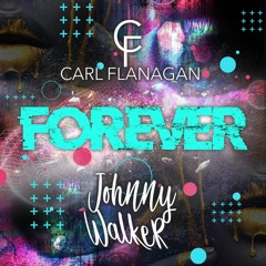 Johnny Walker & Carl Flanagan  - Forever (Free Download)