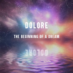 Dolore - The Beginning Of A Dream
