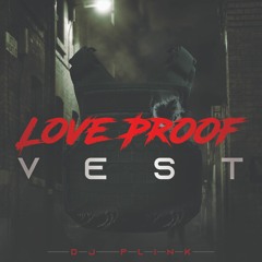 Love Proof Vest (Produced by DJ Plink)