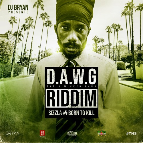 DJ Bryan x Sizzla - Born To Kill (DAWG Riddim )