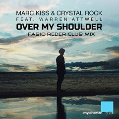 Marc Kiss & Crystal Rock feat. Warren Attwell  -  Over My Shoulder (Fabio Reder Radio Mix)