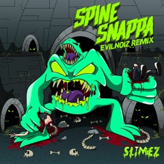Slimez - Spine Snappa ft. Atarii (EVILNOIZ Remix) [FREE DOWNLOAD]