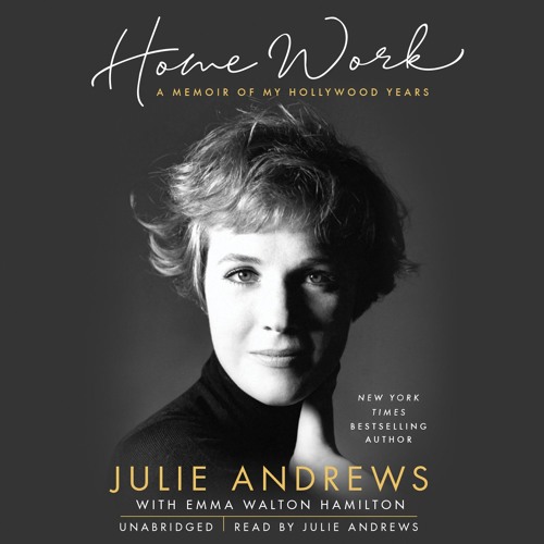 HOME WORK by Julie Andrews with Emma Walton Hamilton Read by Julie Andrews - Audiobook Excerpt