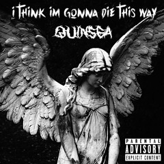 i think im gonna die this way (prod. by nau one)