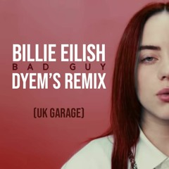 Billie Eilish - Bad guy - Dyem's remix [UK GARAGE]