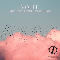 Volle - Ain't No Stopping Us Now