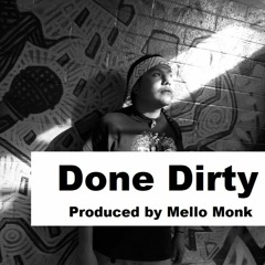 Done Dirty (Prod. by Mello Monk)