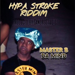 "Hypa Stroke Riddim" X Master B The Mind (Prod.SandroStudio)