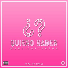 Quiero saber ft. Cartagena