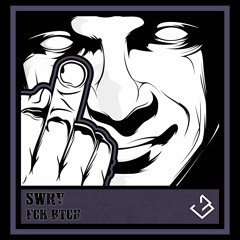 SWRV - FCK BTCH