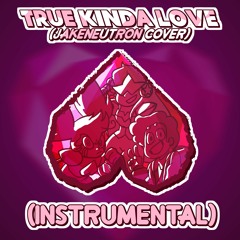 True Kinda Love (Jakeneutron Cover) [Instrumental]