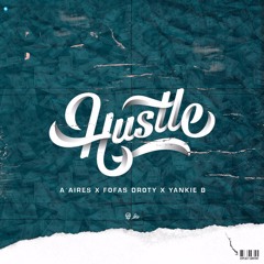 A’Aires,Fofas Droty & Yankie B - HUSTLE