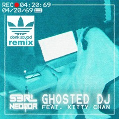 NeoQor&S3rl feat kitty Chan Ghosted dj (Donk squad remix).wav