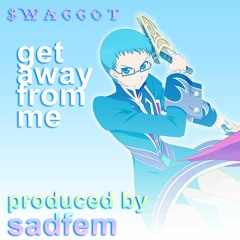 $WAGGOT - get away from me (prod. sadfem)