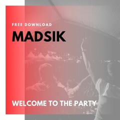 Madsik - Welcome To The Party