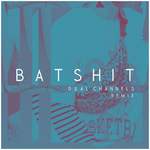 Sofi Tukker - Batshit (Dual Channels Bootleg)***FREE DOWNLOAD***