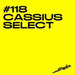 #118 / CASSIUS SELECT