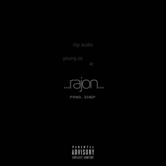 Rajon (ft. Young O & AJ) [Prod. by Shep]