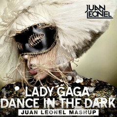 Lady Gaga, H. Labs, B. Knauer, Mallover, R. Rosa - Dance In The Dark (Juan Leonel Mashup) FREE DL