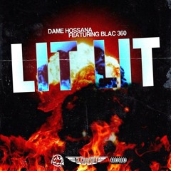 Hossana-Lit Lit ft Blac 360(Produced by Yo Da Great)