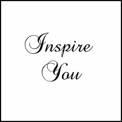 Inspire You