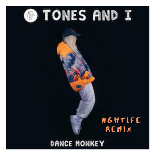 Tones Amp I Dance Monkey Nghtlfe Remix By Nghtlfe On