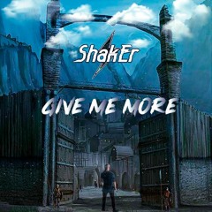 Shaker - Give Me More