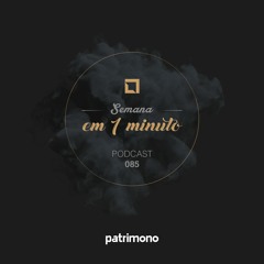 Semana em 1 Minuto #85