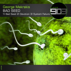 LAY048 : George Makrakis - Bad Seed (Original Mix)