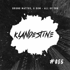 Bruno Mattos, G DOM - All Of You [KLANDESTINE 85]