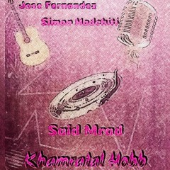 Khamratal Hobb feat Jose Fernandez & Simon Hadchiti