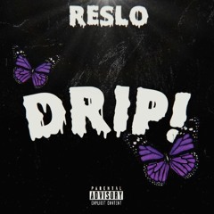 Reslo - Drip!