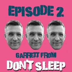 Episode 2 - Garrett - Don't Sleep