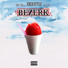 Bezerk Trey Trilla x Butta