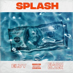 SPLASH (feat. Elijah Black)