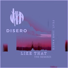 Disero - Like That (feat. Josh Smith) (Skybreak Remix)